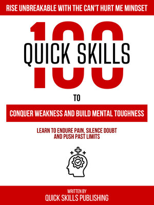 cover image of 100 Quick Skills to Conquer Weakness and Build Mental Toughness